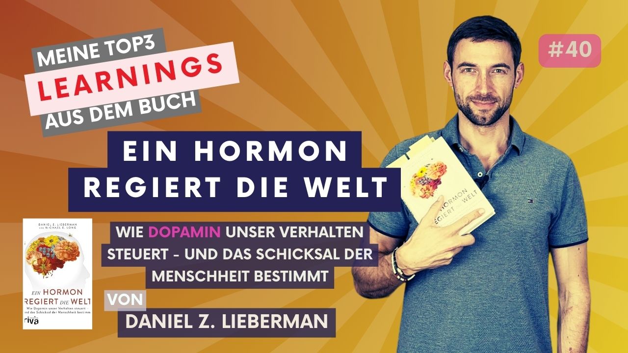 Daniel Z. Lieberman – Ein Hormon regiert die Welt (Dopamin) | #100booksofgrowth