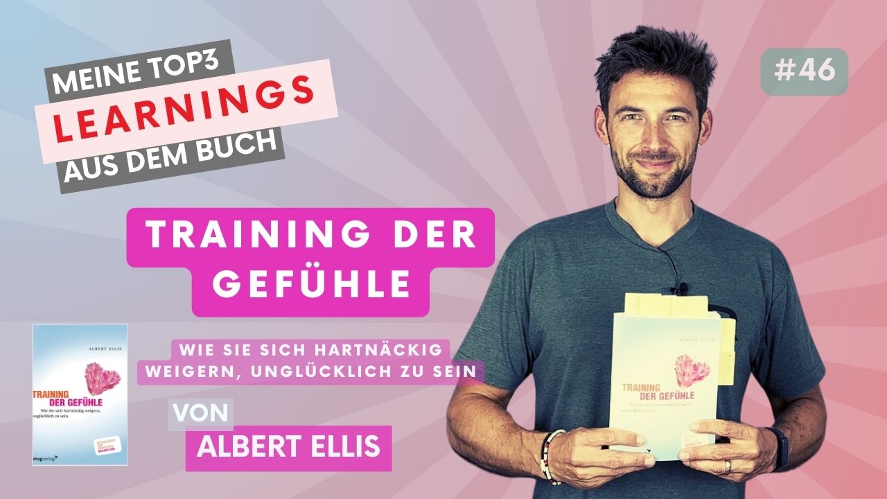 Albert Ellis – Training der Gefühle: Wie Sie sich hartnäckig weigern, unglücklich zu sein | #100booksofgrowth